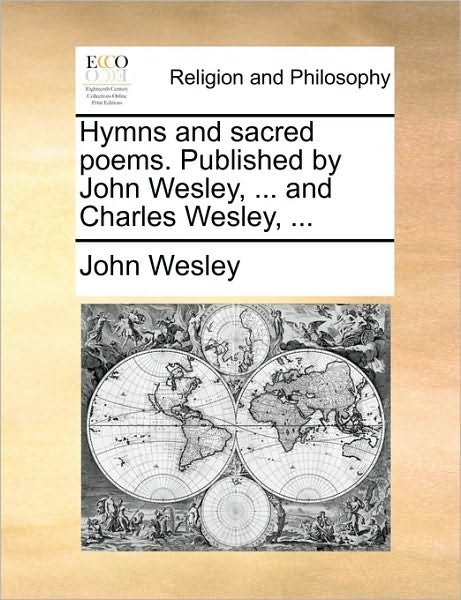 Cover for John Wesley · Hymns and Sacred Poems. Published by John Wesley, ... and Charles Wesley, ... (Pocketbok) (2010)