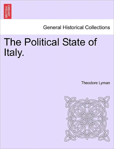 Cover for Lyman, Theodore, Jr. · The Political State of Italy. (Paperback Book) (2011)