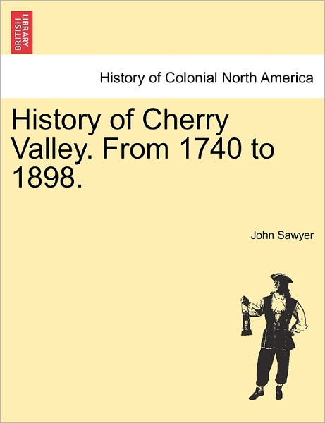 Cover for John Sawyer · History of Cherry Valley. from 1740 to 1898. (Paperback Book) (2011)