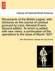 Cover for John Richardson · Movements of the British Legion; with Strictures on the Course of Conduct Pursued by Lieut.-general Evans. Second Edition. to Which is Added, with New (Paperback Book) (2011)