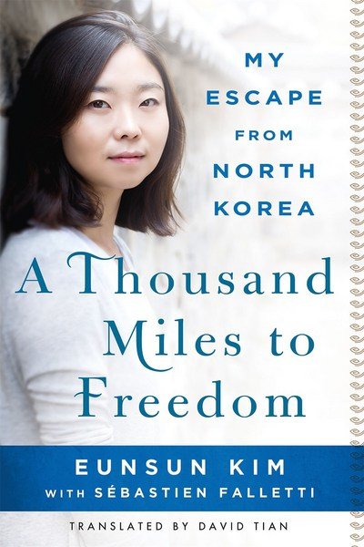 Cover for Eunsun Kim · A Thousand Miles to Freedom: My Escape From North Korea (Paperback Book) (2016)