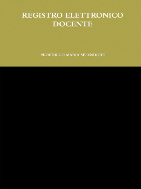 Cover for Diego Maria Splendore · Registro Elettronico Docente (Pocketbok) [Italian edition] (2013)