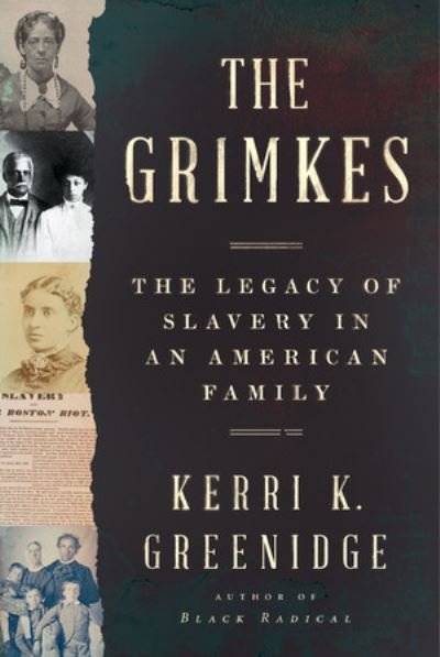 Cover for Kerri K Greenidge · The Grimkes - The Legacy of Slavery in an American Family (Inbunden Bok) (2022)