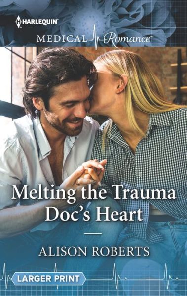 Cover for Alison Roberts · Melting the Trauma Doc's Heart (Paperback Book) (2019)