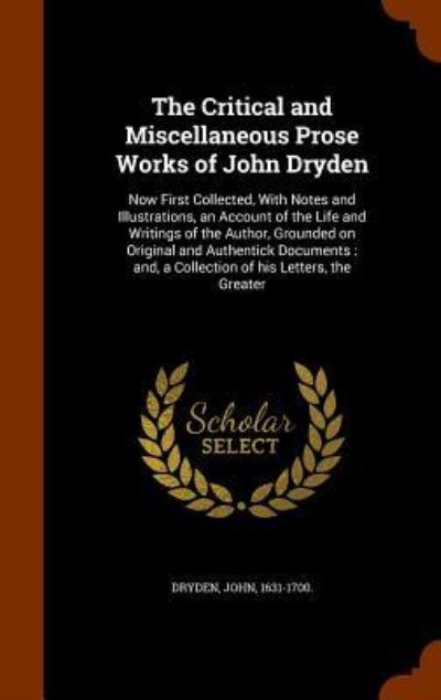 Cover for John Dryden · The Critical and Miscellaneous Prose Works of John Dryden (Gebundenes Buch) (2015)