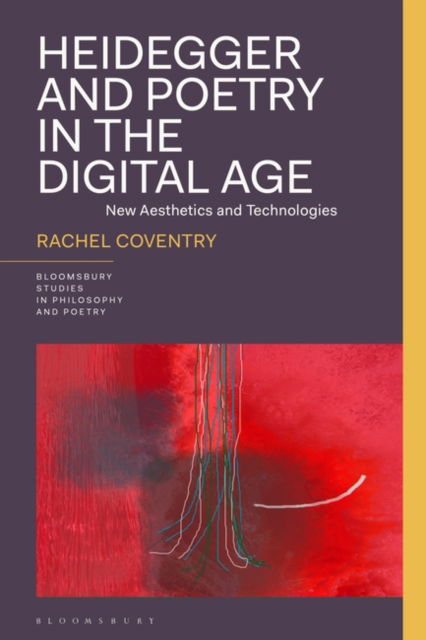 Cover for Coventry, Rachel (University of Galway, Ireland) · Heidegger and Poetry in the Digital Age: New Aesthetics and Technologies - Bloomsbury Studies in Philosophy and Poetry (Paperback Book) (2025)