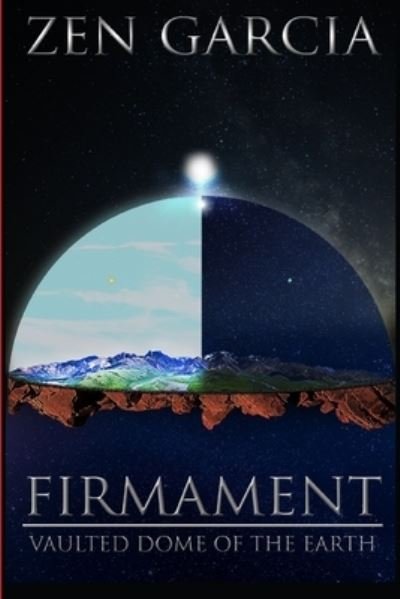 Cover for Zen Garcia · Firmament: Vaulted Dome of the Earth (Paperback Book) (2016)