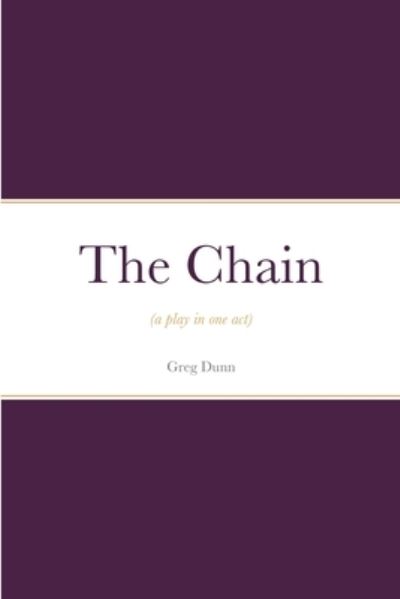 Greg Dunn · The Chain (Paperback Bog) (2021)