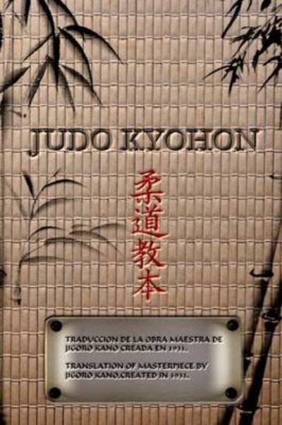 Cover for Jigoro Kano · Judo Kyohon Translation of Masterpiece by Jigoro Kano Created in 1931. (Paperback Book) (2016)