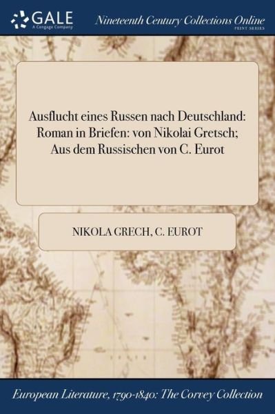 Cover for Grech, Nikola&amp;#301; · Ausflucht Eines Russen Nach Deutschland: Roman in Briefen: Von Nikolai Gretsch; Aus Dem Russischen Von C. Eurot (Paperback Book) (2017)