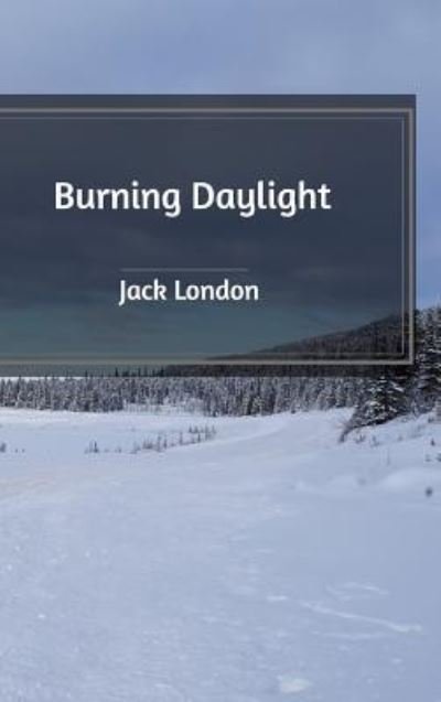 Cover for Jack London · Burning Daylight (Hardcover bog) (2020)