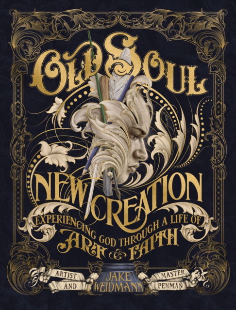 Cover for Jake Weidmann · Old Soul, New Creation: Experiencing God through a Life of Art and Faith (Hardcover Book) (2025)