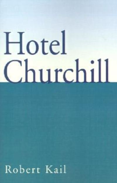 Cover for Robert Kail · Hotel Churchill (Paperback Book) (2001)