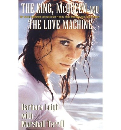 Cover for Marshall Terrill · The King, Mcqueen and the Love Machine: My Secret Hollywood Life with Elvis Presley, Steve Mcqueen and the Smiling Cobra (Paperback Book) (2002)