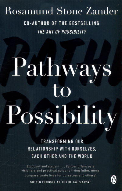 Cover for Rosamund Stone Zander · Pathways to Possibility: Transform your outlook on life with the bestselling author of The Art of Possibility (Taschenbuch) (2017)