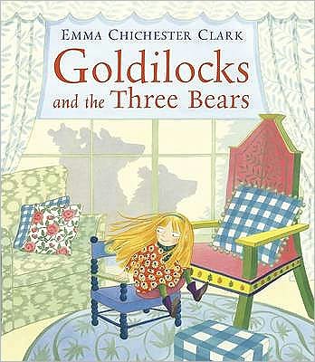 Cover for Emma Chichester Clark · Goldilocks and the Three Bears (Inbunden Bok) (2009)