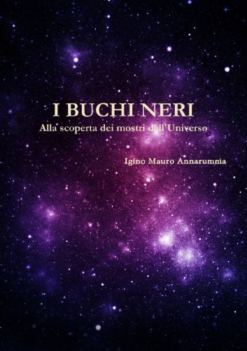 Cover for Igino Mauro Annarumma · I Buchi Neri - Alla Scoperta Dei Mostri Dell'universo (Pocketbok) [Italian edition] (2010)