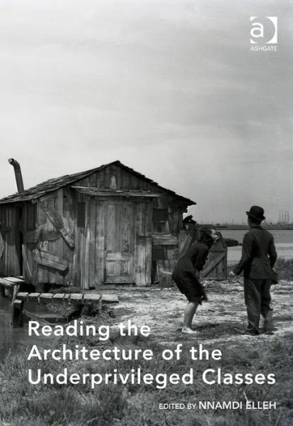 Cover for Nnamdi Elleh · Reading the Architecture of the Underprivileged Classes (Hardcover Book) [New edition] (2014)