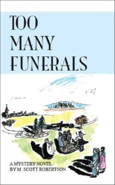 M. Scott Robertson · Too Many Funerals (Paperback Book) (2016)