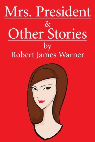 Cover for Robert Warner · Mrs. President and Other Stories (Paperback Bog) (2006)