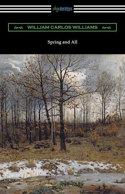 Spring and All - William Carlos Williams - Livres - Digireads.com - 9781420963847 - 28 août 2019