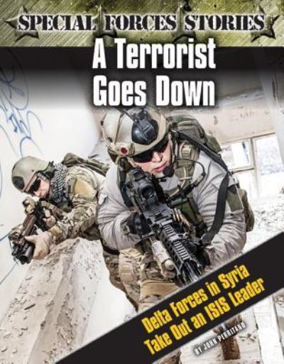 Cover for John Perritano · A Terrorist Goes Down! Delta Force in Syria Take Out an Isis Leader (Hardcover Book) (2018)