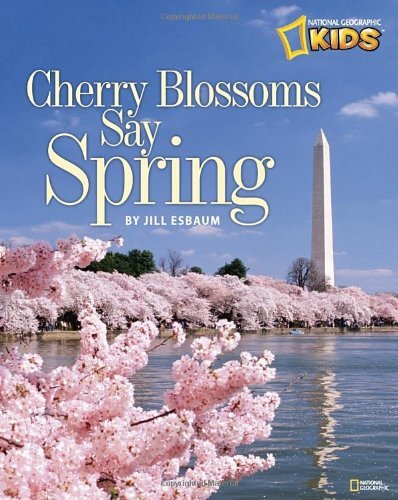 Cherry Blossoms Say Spring - Jill Esbaum - Books - National Geographic - 9781426309847 - February 28, 2012