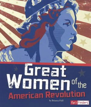 Cover for Brianna Hall · Great Women of the American Revolution (The Story of the American Revolution) (Paperback Book) (2012)