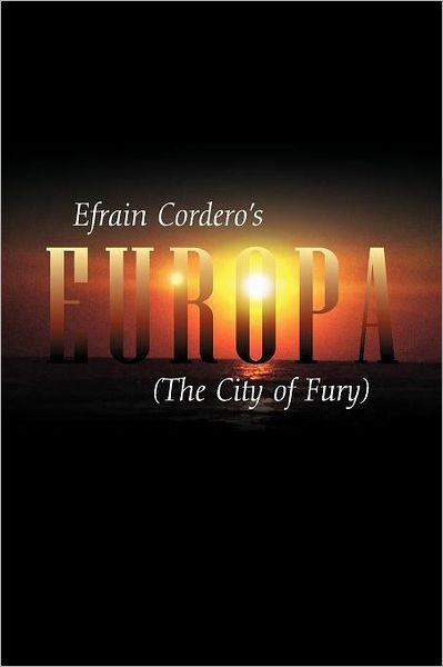 Cover for Efrain Cordero · Europa: the City of Fury (Pocketbok) (2012)