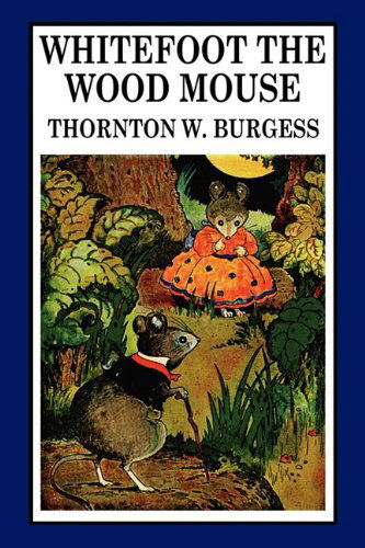 Cover for Thornton W. Burgess · Whitefoot the Wood Mouse (Taschenbuch) (2011)