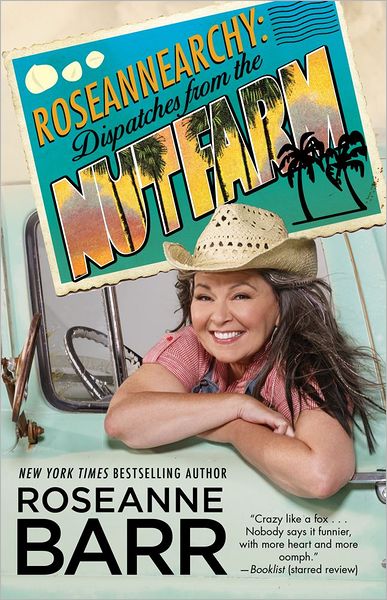 Cover for Roseanne Barr · Roseannearchy: Dispatches from the Nut Farm (Paperback Book) (2012)