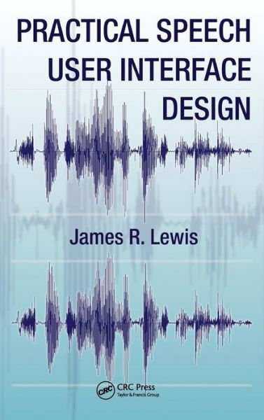 Cover for James R. Lewis · Practical Speech User Interface Design - Human Factors and Ergonomics (Hardcover Book) (2010)