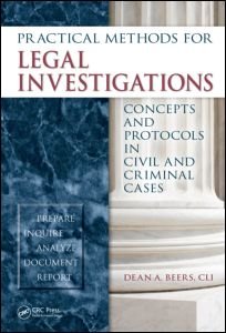 Cover for Beers, CLI, Dean A. (Forensic Investigators of Colorado, LLC, LaPorte, USA) · Practical Methods for Legal Investigations: Concepts and Protocols in Civil and Criminal Cases (Hardcover bog) (2011)