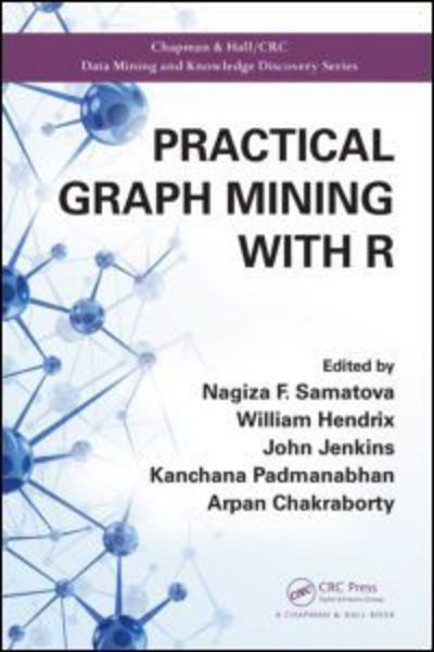 Cover for Nagiza F Samatova · Practical Graph Mining with R - Chapman &amp; Hall / CRC Data Mining and Knowledge Discovery Series (Hardcover Book) (2013)