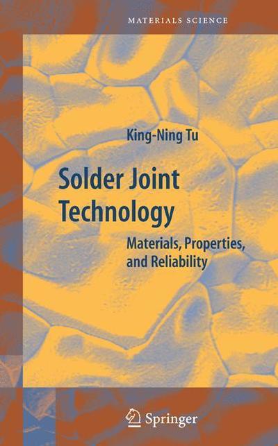 Cover for King-Ning Tu · Solder Joint Technology: Materials, Properties, and Reliability - Springer Series in Materials Science (Paperback Book) [Softcover reprint of hardcover 1st ed. 2007 edition] (2010)