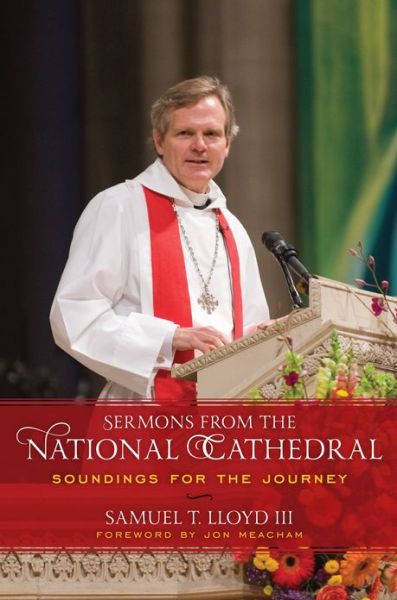 Cover for Lloyd, Samuel T., III · Sermons from the National Cathedral: Soundings for the Journey (Hardcover Book) (2013)