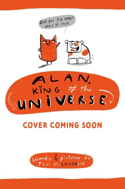 Alan, King of the Universe: Book 1 - Alan, King of the Universe - Tom McLaughlin - Bøger - Hachette Children's Group - 9781444976847 - 13. februar 2025