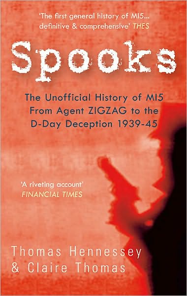 Cover for Thomas Hennessey · Spooks the Unofficial History of MI5 From Agent Zig Zag to the D-Day Deception 1939-45 (Paperback Book) [3 Revised edition] (2010)