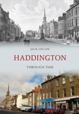 Cover for Jack Gillon · Haddington Through Time - Through Time (Paperback Book) [UK edition] (2015)