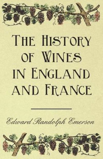 Cover for Edward Randolph Emerson · The History of Wines in England and France (Paperback Book) (2011)