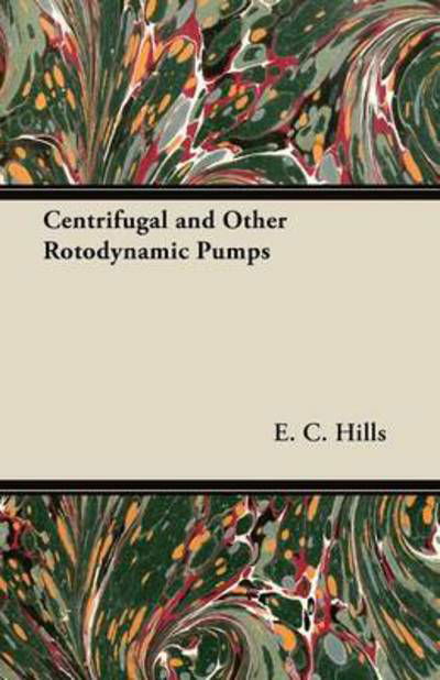Cover for E C Hills · Centrifugal and Other Rotodynamic Pumps (Paperback Bog) (2011)