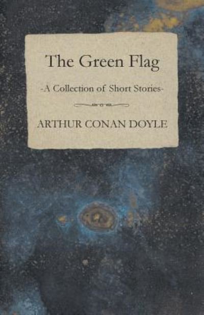Cover for Arthur Conan Doyle · The Green Flag (A Collection of Short Stories) (Taschenbuch) (2012)