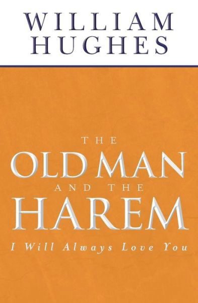 Cover for William Hughes · The Old Man and the Harem: I Will Always Love You (Pocketbok) (2011)