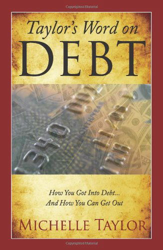 Cover for Michelle Taylor · Taylor's Word on Debt: How You Got into Debt ... and How You Can Get out (Paperback Book) (2011)