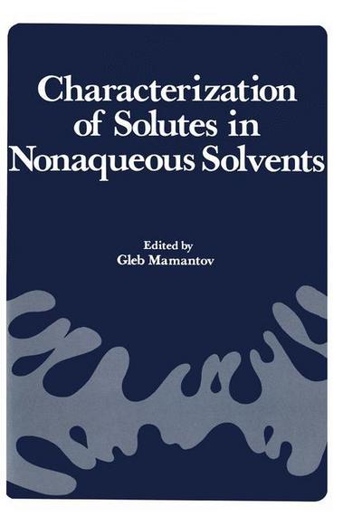 Cover for Mamantov · Characterization of Solutes in Nonaqueous Solvents: Proceedings of a Symposium on Spectroscopic and Electrochemical Characterization of Solute Specie (Paperback Book) [Softcover reprint of the original 1st ed. 1978 edition] (2011)