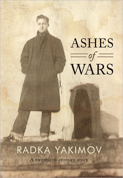 Cover for Radka Yakimov · Ashes of Wars (Hardcover Book) (2011)