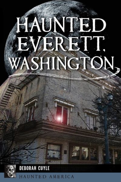 Cover for Deborah Cuyle · Haunted Everett, Washington (Book) (2019)