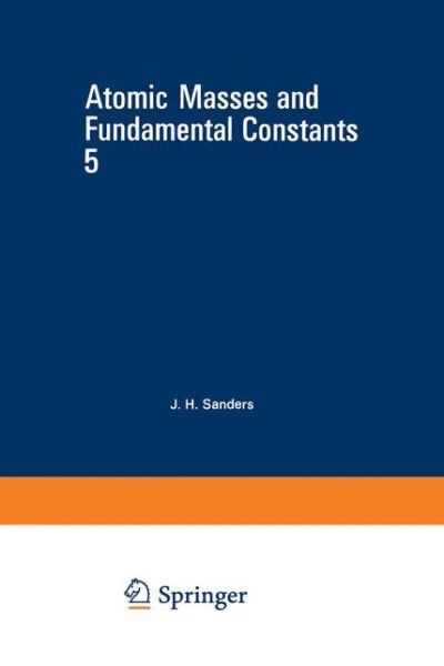 Cover for J Sanders · Atomic Masses and Fundamental Constants 5 (Taschenbuch) [Softcover reprint of the original 1st ed. 1976 edition] (2013)