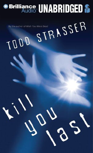 Cover for Todd Strasser · Kill You Last (Thrillogy) (Audiobook (CD)) [Unabridged edition] (2012)