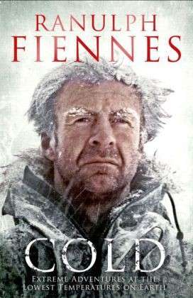 Cover for Ranulph Fiennes · Cold: Extreme Adventures at the Lowest Temperatures on Earth (Paperback Book) (2014)